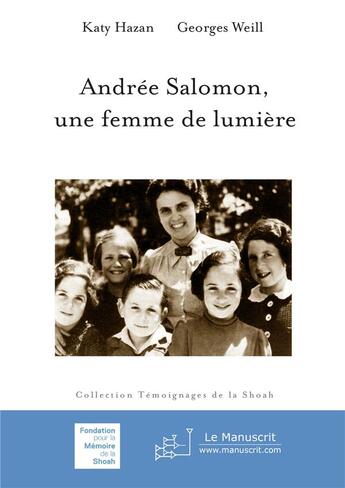 Couverture du livre « Andrée Salomon, une femme de lumière » de Georges Weill et Katy Hazan aux éditions Le Manuscrit