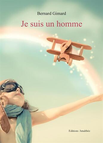 Couverture du livre « Je suis un homme » de Bernard Gimard aux éditions Amalthee