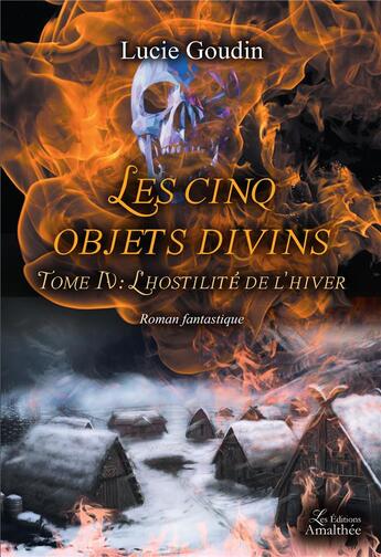 Couverture du livre « Les cinq objets divins t.4 ; l'hostilité de l'hiver » de Lucie Goudin aux éditions Amalthee