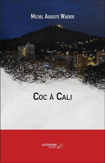 Couverture du livre « Coc à Cali » de Michel Auguste Waeber aux éditions Editions Du Net