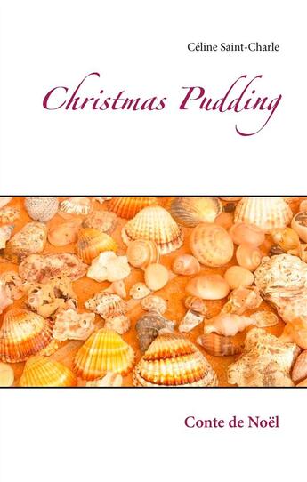 Couverture du livre « Christmas pudding ; conte de Noël » de Celine Saint-Charle aux éditions Books On Demand