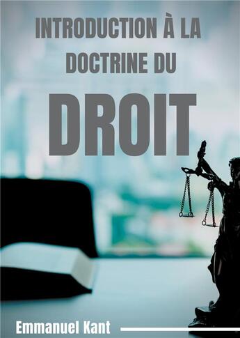 Couverture du livre « Introduction à la doctrine du droit éléments métaphysiques de la doctrine du droit » de Emmanuel Kant aux éditions Books On Demand