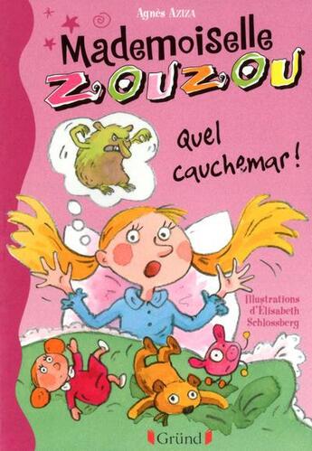 Couverture du livre « Mademoiselle Zouzou ; quel cauchemar ! » de Agnes Aziza et Elisabeth Schlossberg aux éditions Grund