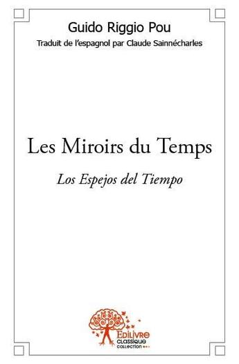 Couverture du livre « Les miroirs du temps » de Guido Riggio Pou aux éditions Edilivre