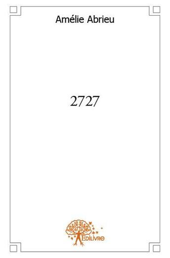 Couverture du livre « 2727 » de Amelie Abrieu aux éditions Edilivre