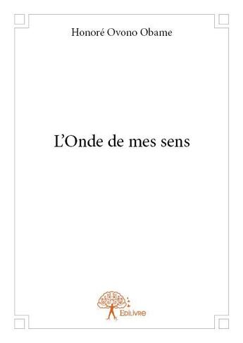 Couverture du livre « L'onde de mes sens » de Ovono Obame Honore aux éditions Edilivre