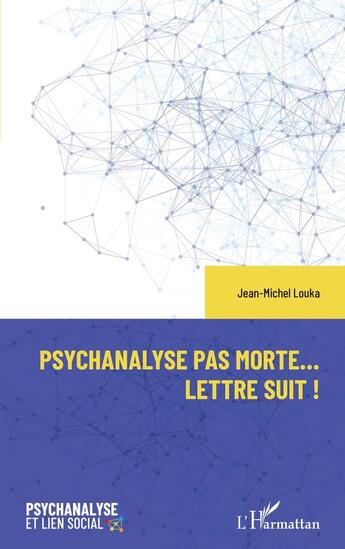 Couverture du livre « Psychanalyse pas morte... lettre suit ! » de Jean-Michel Louka aux éditions L'harmattan