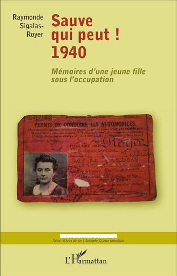 Couverture du livre « Sauve qui peut ! 1940 ; mémoires d'une jeune fille sous l'occupatiion » de Raymonde Sigalas-Royer aux éditions L'harmattan