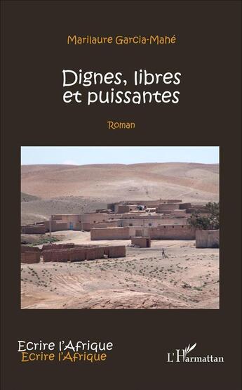 Couverture du livre « Dignes, libres et puissantes : Roman » de Marilaure Garcia Mahe aux éditions L'harmattan