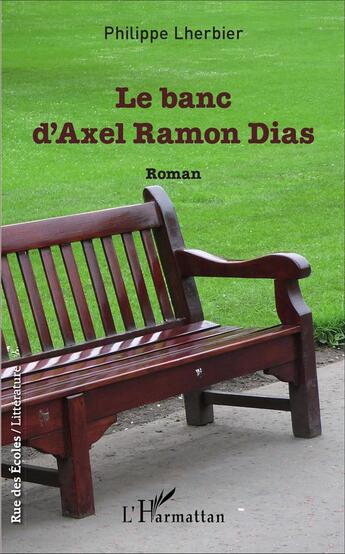 Couverture du livre « Le banc d'Axel Ramon Dias » de Philippe Lherbier aux éditions L'harmattan