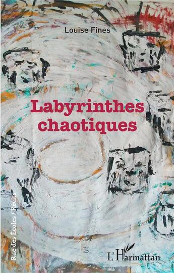 Couverture du livre « Labyrinthes chaotiques » de Louise Fines aux éditions L'harmattan