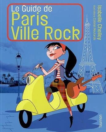 Couverture du livre « Guide de Paris ; ville rock » de Isabelle Chelley aux éditions Tournon