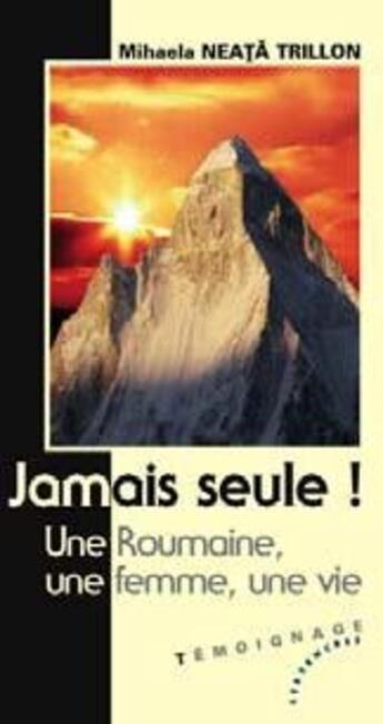 Couverture du livre « Jamais seule! ; une roumaine, une femme, une vie » de Mihaela Neata Trillon aux éditions Les Deux Encres