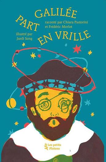 Couverture du livre « Galilee part en vrille » de Frederic Morlot et Chiara Pastorini et Jun Li Song aux éditions Petits Platons