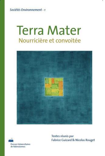 Couverture du livre « Terra mater : Nourricière et convoitée » de Guizard Fabrice et Nicolas Rouget aux éditions Pu De Valenciennes