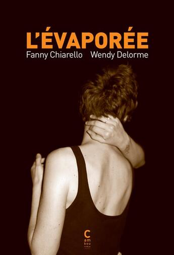 Couverture du livre « L'evaporée » de Wendy Delorme et Fanny Chiarello aux éditions Cambourakis