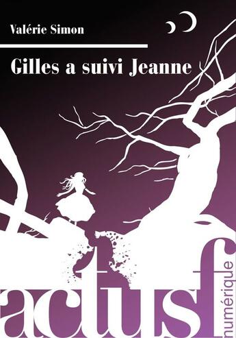 Couverture du livre « Gilles a suivi Jeanne » de Valerie Simon aux éditions Actusf