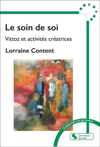 Couverture du livre « Le soin de soi - vittoz et creation artistique » de Content Lorraine aux éditions Chronique Sociale