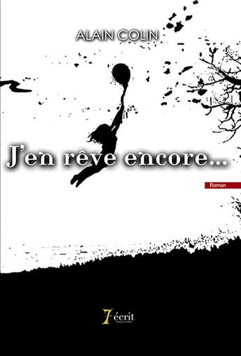 Couverture du livre « J en reve encore » de Colin Alain aux éditions 7 Ecrit