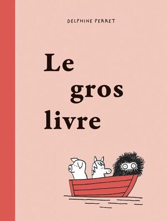 Couverture du livre « Le gros livre » de Delphine Perret aux éditions Les Fourmis Rouges