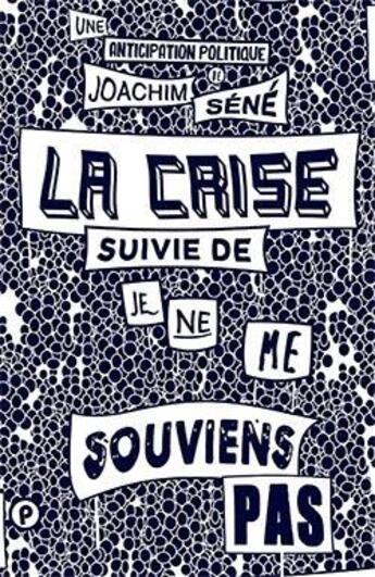 Couverture du livre « La crise ; je ne me souviens pas » de Joachim Sene aux éditions Publie.net