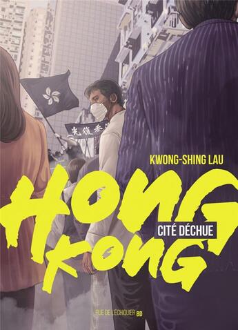 Couverture du livre « Hong Kong, cité déchue » de Kwong-Shing Lau aux éditions Rue De L'echiquier