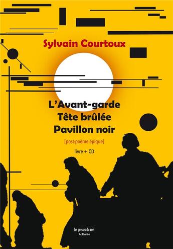 Couverture du livre « L'avant-garde, tête brûlée, pavillon noir ; post-poème épique » de Sylvain Courtoux aux éditions Les Presses Du Reel