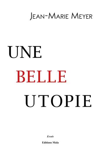 Couverture du livre « Une belle utopie » de Jean-Marie Meyer aux éditions Editions Maia