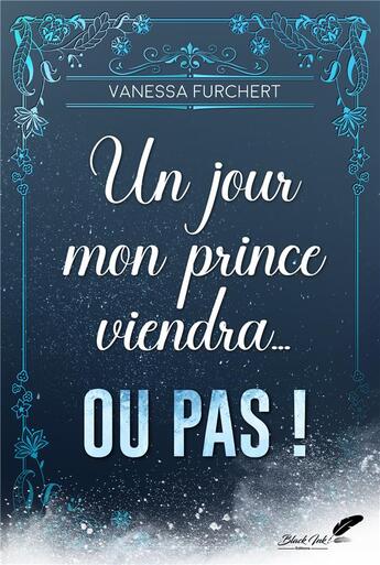 Couverture du livre « Un jour mon prince viendra... ou pas ! » de Furchert Vanessa aux éditions Black Ink