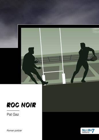 Couverture du livre « Roc noir » de Gaz Pat aux éditions Nombre 7