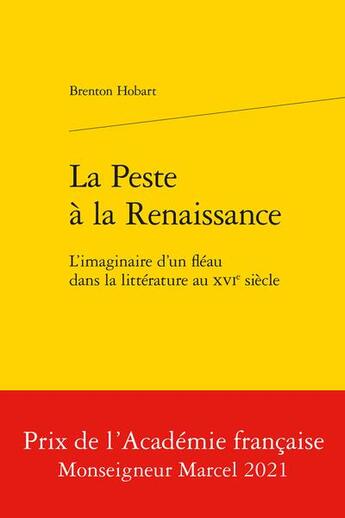 Couverture du livre « La peste à la Renaissance ; l'imaginaire d'un fléau dans la littérature au XVIe siècle » de Brenton Hobart aux éditions Classiques Garnier