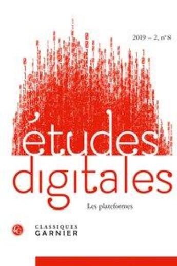 Couverture du livre « Etudes digitales - t08 - etudes digitales - 2019 - 2, n 8 - les plateformes » de Franck Cormerais aux éditions Classiques Garnier