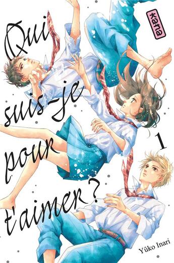 Couverture du livre « Qui suis-je pour t'aimer ? Tome 1 » de Yuko Inari aux éditions Kana