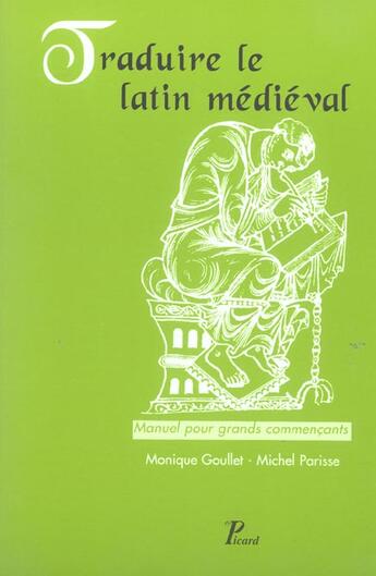 Couverture du livre « Traduire le latin médiéval ; manuel pour grands commençants » de Michel Parisse et Goullet aux éditions Picard