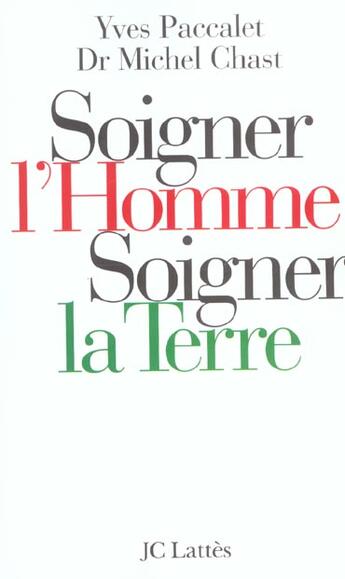 Couverture du livre « Soigner l'homme, soigner la Terre » de Paccalet/Chast aux éditions Lattes