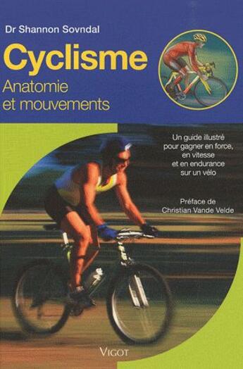 Couverture du livre « Cyclisme ; anatomie et mouvements » de Shannon Sovndal aux éditions Vigot