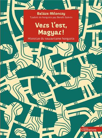 Couverture du livre « Vers l'est, Magyar ! histoire du touranisme hongrois » de Balazs Ablonczy aux éditions Ehess