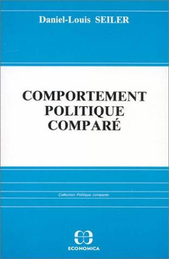 Couverture du livre « Comportement politique comparé » de Daniel-Louis Seiler aux éditions Economica