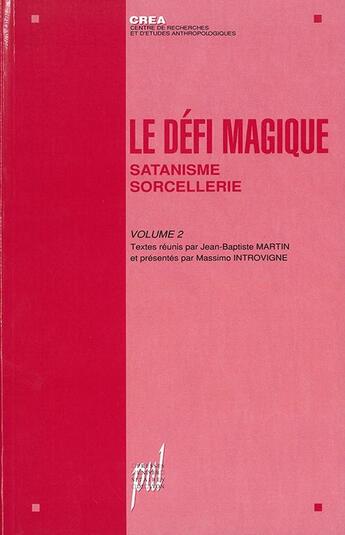 Couverture du livre « Le Défi magique - Volume 2 : Satanisme, sorcellerie » de Massimo Introvigne et Jean-Baptiste Martin aux éditions Pu De Lyon