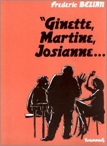 Couverture du livre « Ginette, martine, josianne... » de Frederic Bezian aux éditions Futuropolis