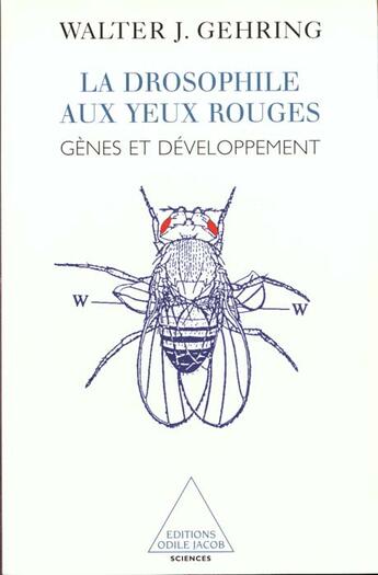 Couverture du livre « La drosophile aux yeux rouges - genes et developpement » de Gehring Walter J. aux éditions Odile Jacob