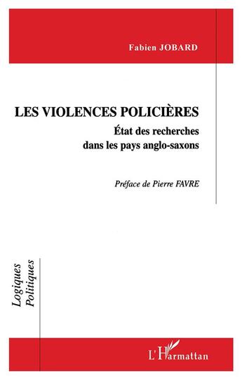 Couverture du livre « Les violences policières ; état des recherches dans les pays anglo-saxons » de Fabien Jobard aux éditions L'harmattan