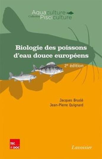 Couverture du livre « Biologie des poissons d'eau douce européens (2° Éd.) » de Jacques Arrignon et Jacques Brusle et Jean-Pierre Quignard aux éditions Tec Et Doc