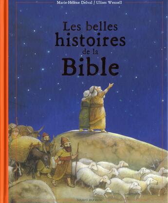 Couverture du livre « Les belles histoires de la Bible » de Marie-Helene Delval et Ulises Wensell aux éditions Bayard Jeunesse