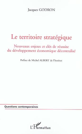 Couverture du livre « Le territoire strategique - nouveaux enjeux et cles de reussite du developpement economique decentra » de Jacques Godron aux éditions L'harmattan