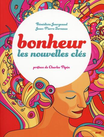 Couverture du livre « Bonheur ; les nouvelles clés » de Benedicte Jourgeaud et Jean-Pierre Ternaux aux éditions Cherche Midi