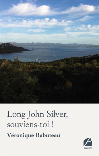 Couverture du livre « Long john silver, souviens-toi ! » de Rabuteau Veronique aux éditions Editions Du Panthéon