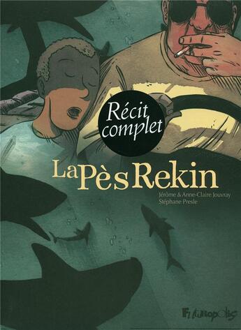 Couverture du livre « La Pès rekin t.1 et t.2 » de Anne-Claire Jouvray et Stephane Presle et Jerome Jouvray aux éditions Futuropolis