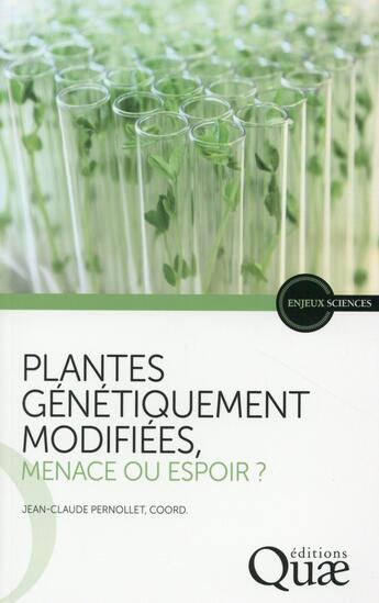 Couverture du livre « Plantes génétiquement modifiées ; menace ou espoir » de Jean-Claude Pernollet aux éditions Quae