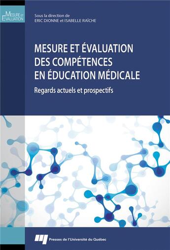 Couverture du livre « Mesure et évaluation des compétences en éducation médicale » de Eric Dionne et Isabelle Raiche et Collectif aux éditions Pu De Quebec